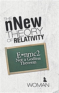 The Nnew Theory of Relativity: E=nmc2 Not a Godless Theorem (Hardcover)