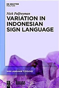 Variation in Indonesian Sign Language: A Typological and Sociolinguistic Analysis (Hardcover)