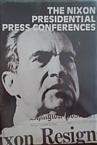 The Nixon Presidential Press Conferences (Hardcover)