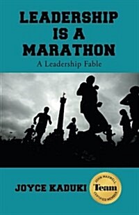 Leadership Is a Marathon: A Leadership Fable (Paperback)