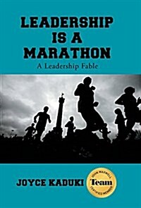 Leadership Is a Marathon: A Leadership Fable (Hardcover)
