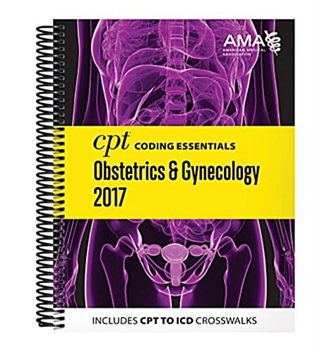 CPT Coding Essentials for Obstetrics and Gynecology 2017 (Spiral)