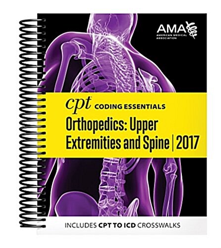 CPT Coding Essentials for Orthopaetics Upper Extremities and Spine 2017 (Spiral)