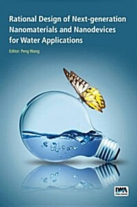 Rational Design of Next-generation Nanomaterials and Nanodevices for Water Applications (Paperback)