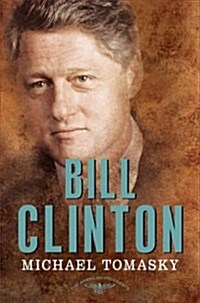 Bill Clinton: The American Presidents Series: The 42nd President, 1993-2001 (Hardcover)