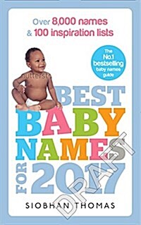 Best Baby Names for 2017 : Over 8,000 Names and 100 Inspiration Lists (Paperback)