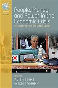 People, Money and Power in the Economic Crisis : Perspectives from the Global South (Paperback)