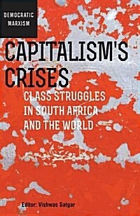 Capitalisms Crises: Class Struggles in South Africa and the World (Paperback)