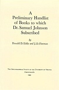 Preliminary Handlist of Books to Which Dr. Samuel Johnson Subscribed (Paperback)