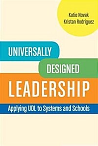 Universally Designed Leadership: Applying UDL to Systems and Schools (Paperback)