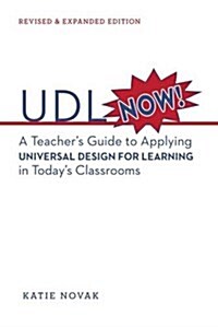 UDL Now!: A Teachers Guide to Applying Universal Design for Learning in Todays Classrooms (Paperback, 2, Second Edition)