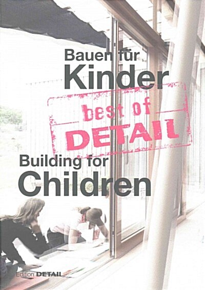 Best of Detail Bauen F? Kinder / Building for Children: Highlights Aus Detail / Highlights from Detail (Paperback)