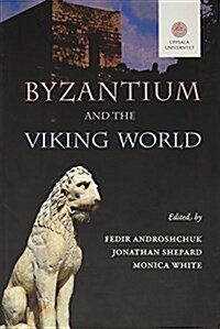 Byzantium & the Viking World (Paperback, Illustrated)