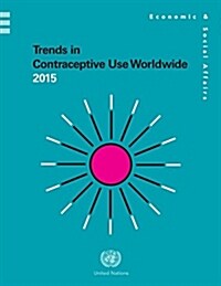 Trends in Contraceptive Use Worldwide 2015 (Paperback)