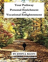 Your Pathway to Personal Enrichment and Vocational Enlightenment (Paperback)