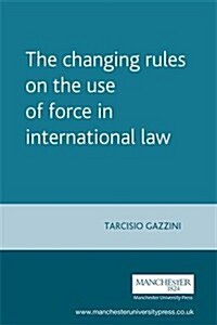 The Changing Rules on the Use of Force in International Law (Paperback)