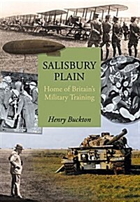 Salisbury Plain : Home of Britains Military Training (Paperback)