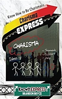 Charisma Express: Know How to Be Charismatic (Paperback)