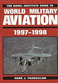 The Naval Institute Guide to World Military Aviation, 1997-1998 (Hardcover)