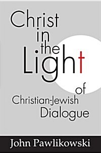 Christ in the Light of the Christian-Jewish Dialogue (Paperback, Reprint)