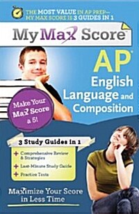 AP English Language and Composition: Maximize Your Score in Less Time (Paperback)