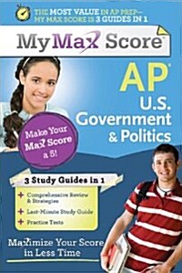 My Max Score AP U.S. Government & Politics: Maximize Your Score in Less Time (Paperback)