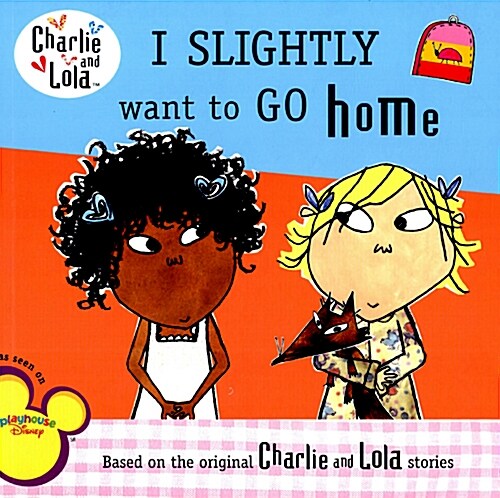 Charlie & Lola I Slightly Want to Go Home (Paperback)