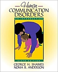 Human Communication Disorders: An Introduction (6th Edition) (Paperback, 6)