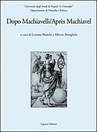 Dopo Machiavelli. Atti del Convegno (Taschenbuch)