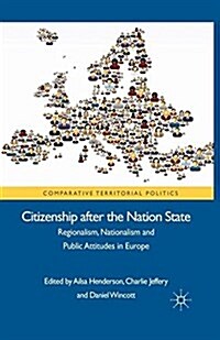 Citizenship after the Nation State : Regionalism, Nationalism and Public Attitudes in Europe (Paperback)