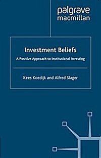 Investment Beliefs : A Positive Approach to Institutional Investing (Paperback)