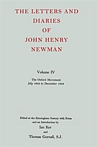 The Letters and Diaries of John Henry Newman: Volume IV: The Oxford Movement, July 1833 to December 1834 (Hardcover)