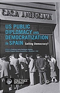 US Public Diplomacy and Democratization in Spain : Selling Democracy? (Paperback)