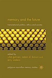 Memory and the Future : Transnational Politics, Ethics and Society (Paperback)