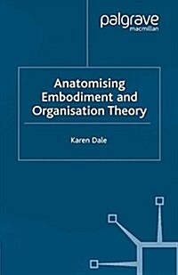 Anatomising Embodiment and Organisation Theory (Paperback)