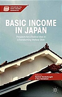 Basic Income in Japan : Prospects for a Radical Idea in a Transforming Welfare State (Paperback)