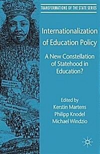 Internationalization of Education Policy : A New Constellation of Statehood in Education? (Paperback)