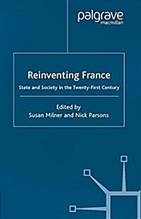 Reinventing France : State and Society in the Twenty-First Century (Paperback)
