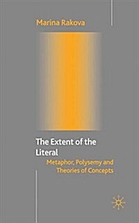 The Extent of the Literal : Metaphor, Polysemy and Theories of Concepts (Paperback)