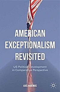 American Exceptionalism Revisited : US Political Development in Comparative Perspective (Paperback)