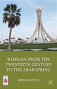 Bahrain from the Twentieth Century to the Arab Spring (Paperback)