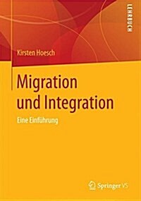 Migration Und Integration: Eine Einf?rung (Paperback, 1. Aufl. 2018)