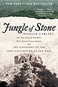 Jungle of Stone: The Extraordinary Journey of John L. Stephens and Frederick Catherwood, and the Discovery of the Lost Civilization of (Paperback)