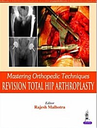 Mastering Orthopedic Techniques: Revision Hip Arthroplasty (Paperback)