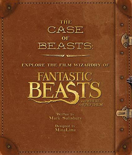 The Case of Beasts: Explore the Film Wizardry Of Fantastic Beasts And Where To Find Them (Hardcover)