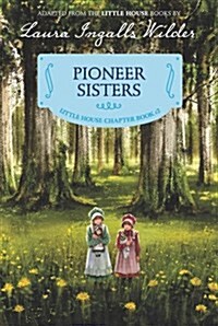 Pioneer Sisters: Reillustrated Edition (Paperback)