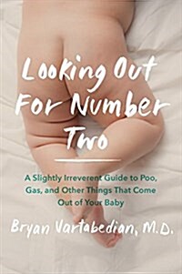 Looking Out for Number Two: A Slightly Irreverent Guide to Poo, Gas, and Other Things That Come Out of Your Baby (Paperback)