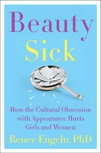 Beauty Sick: How the Cultural Obsession with Appearance Hurts Girls and Women (Hardcover)