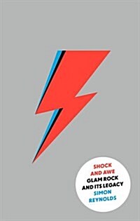 Shock and Awe : Glam Rock and its Legacy, from the Seventies to the Twenty-First Century (Hardcover, Main)