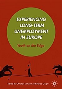 Experiencing Long-Term Unemployment in Europe : Youth on the Edge (Hardcover, 1st ed. 2016)